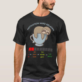 Faultier auf Kaffeetasse - Motivation wird geladen T-shirt