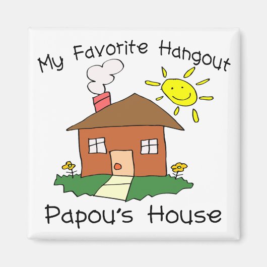 Favoriete Hangout Papou's House Magneet (Voorkant)