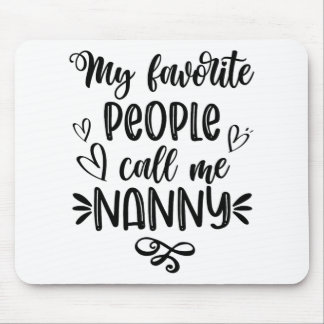 Favoriete mensen noemen me Nanny Moederdag Muismat