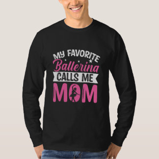 Favorite Ballerina Calls Me Mom Ballet Dancer Danc T-shirt