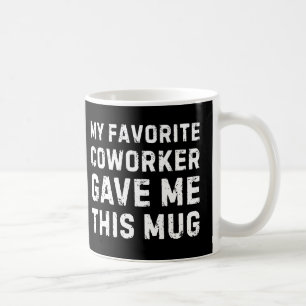 Favorite Coworker Mug - Funny Coworker Gift Mug