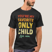 Favorite Only Child Daughter Mom Son Matching T-shirt (Voorkant)