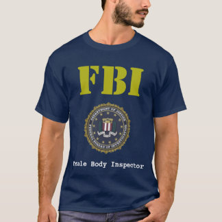 FBI Female Body Inspector FBI-Wappen T-shirt