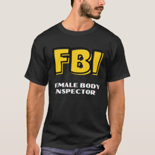 FBI Vrouw Body Inspector voor Mannen vader Boyfrie T-shirt
