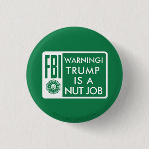 FBI WAARSCHUWING. TRUMP IS EEN NUTTIGE TAAK RONDE BUTTON 3,2 CM