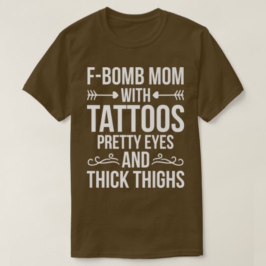 Fbomb Mom With Tattoos Pretty Eyes And Thick Thigh T-shirt (Design voorkant)