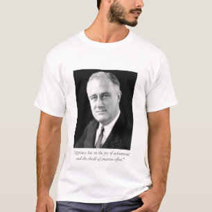 FDR: "Geluk ligt in de vreugde van het succes... T-shirt