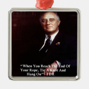 FDR & Hou het touw vast Citaat Metalen Ornament
