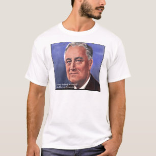 FDR (Roosevelt) "Wees kort" Wijsheid Citaat Cadeau T-shirt