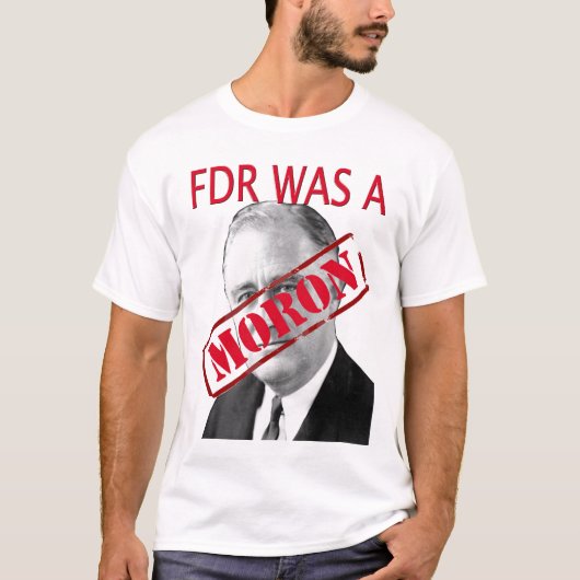 FDR was een IDIOOT T-shirt (Voorkant)
