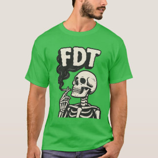 “FDT” + skeleton smoking cigarette T-shirt