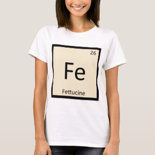 Fe - Fettucine Pasta Chemie Periodieke Tabel T-shirt