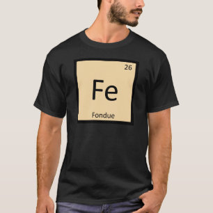 Fe - Fondue Scheikunde Periodiek Systeem Symbool T-shirt