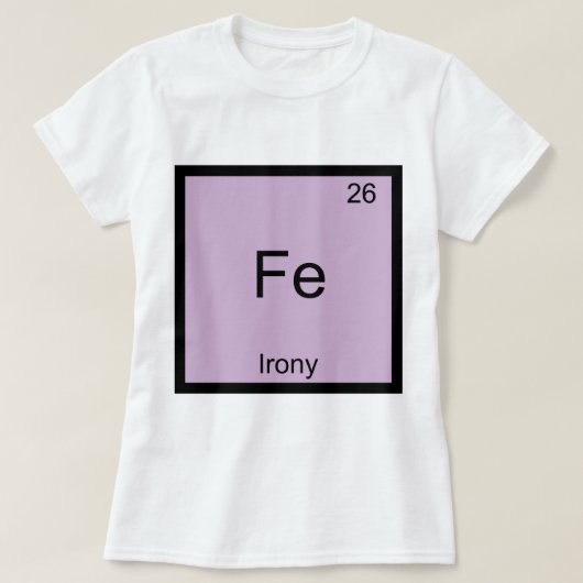 Fe - Irony Funny Chemistry Symbole T-Shirt (Design devant)