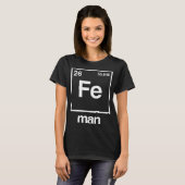 Fe Man Funny Chemistry Iron Element Funny Science T-shirt (Voorkant volledig)