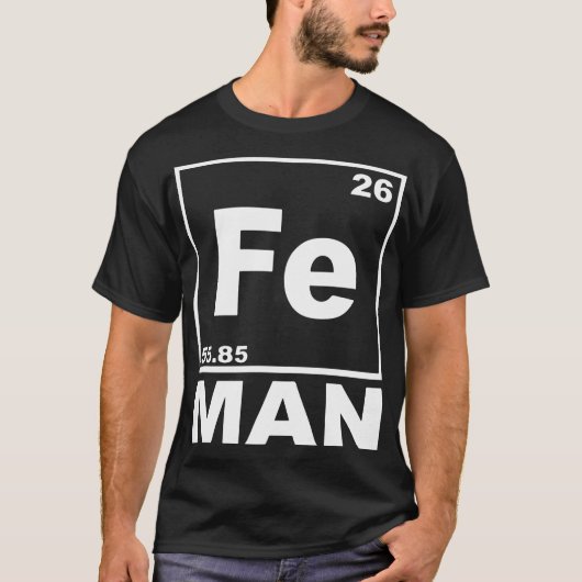 Fe Man Funny Iron Chemistry Periodic Table Geek T- T-shirt (Voorkant)
