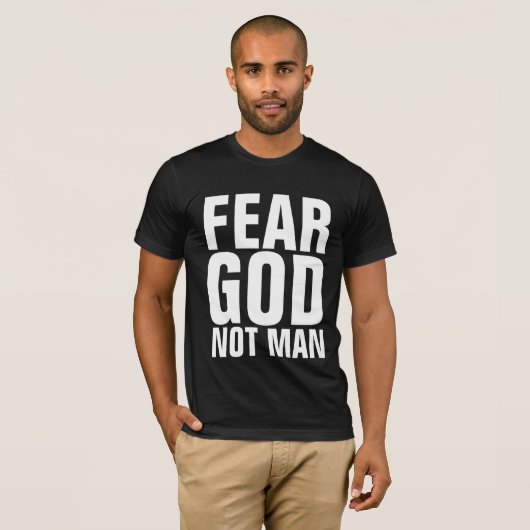 FEAR GOD NOT MAN, Christelijke T-shirts (Voorkant volledig)