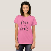 Fear Hates Facts - Stimulering - T-Shirt (Voorkant volledig)
