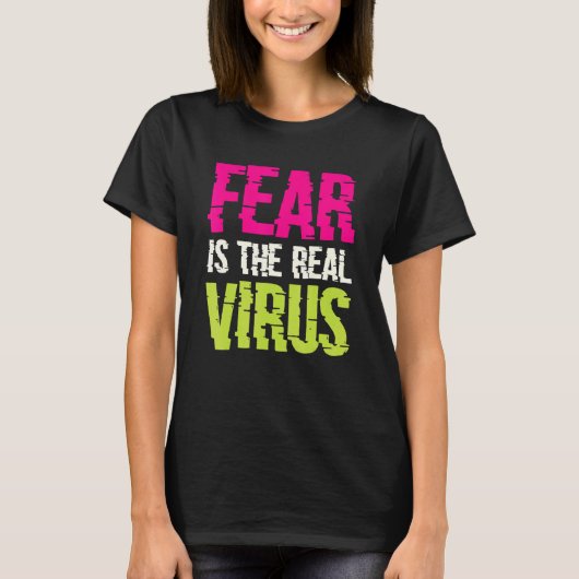 Fear Is The Real Virus T-shirt (Voorkant)