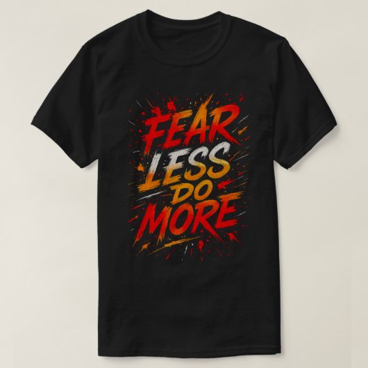 Fear Less, Do More Tee T-shirt (Design voorkant)