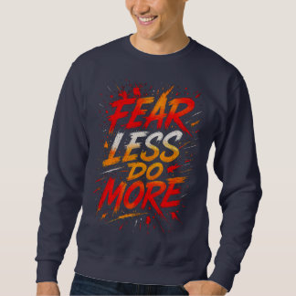 Fear Less, Do More Tee Trui