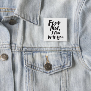 FEAR NOT, I AM with you Religious - Isaiah 41:10 Vierkante Button 5,1 Cm