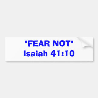 "FEAR NOT"Isaiah 41:10 Bumpersticker