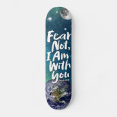 FEAR NOT Space Planet Christelijk Isaiah 41 Skateboard (Voorkant)