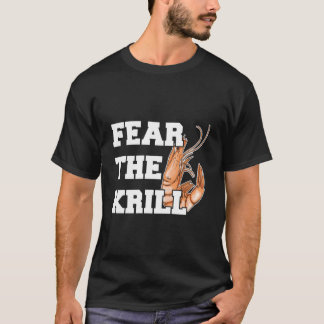 Fear The Krill Citaat Voor Een Garnaal T-shirt