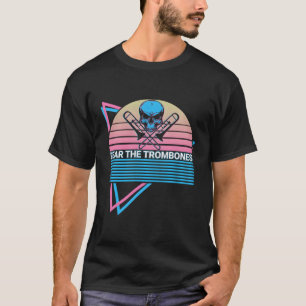 Fear the Trombones Trombonist instrument T-shirt
