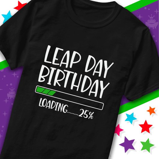 Feb 29th Leap Day Verjaardag 25% Loading Leap Jaar T-shirt
