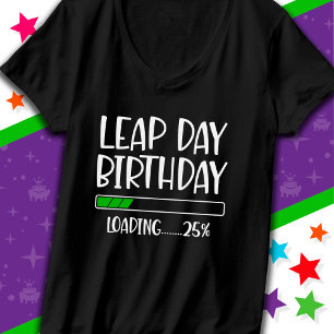 Feb 29th Leap Day Verjaardag 25% Loading Leap Jaar T-shirt