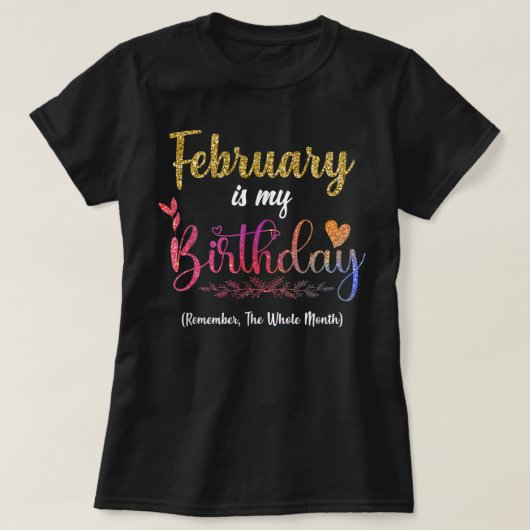 Februari is mijn verjaardag herinner de hele maand t-shirt (Design voorkant)