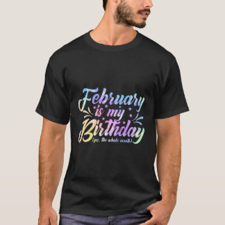 Februari is mijn verjaardag ja de hele maand geboo t-shirt