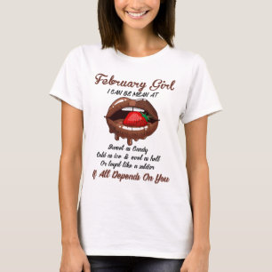 Februari meisjes kan ik gemeen zijn op, als alles t-shirt