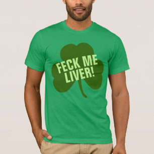 Feck me Liver Funny Irish T-shirt