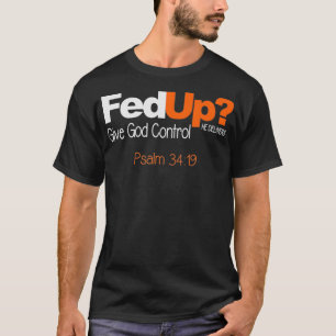 Fed Up Give God Control Custom T Shirt 