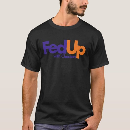 Fed Up with Cheaters Funny T-shirt (Voorkant)
