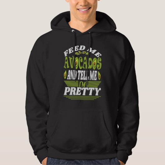 Feed me Avocados And Tell Me I´m Pretty Of Vegetar Hoodie (Voorkant)