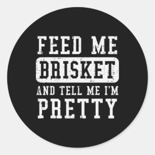 Feed Me Brisket Tell IM  Funny BBQ Rbecue GR Ronde Sticker