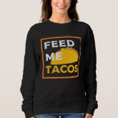 Feed Me Tacos  Slogan  for Mexican Foo Trui (Voorkant)