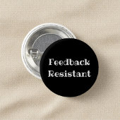 Feedback Resistant Funny Office Pinback Button