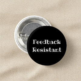 Feedback Resistant Funny Office Pinback Button
