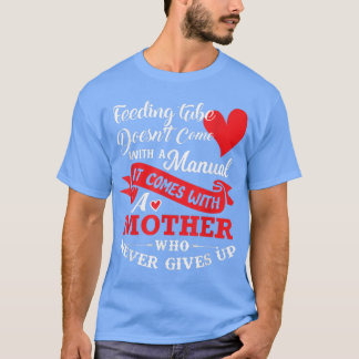 Feeding Tube Mother Never Gives Up Mother's Gift T-shirt