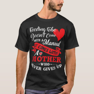 Feeding Tube Mother Never Gives Up Mother's Gift T-shirt