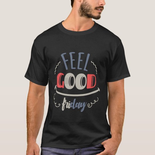 FEEL GOOD FRIDAY TIF FUN HAPPY WEEKDAY ALLEDAAGS T T-SHIRT (Voorkant)