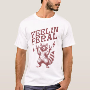 Feelin Feral Funny Raccoon Meme gezegde T-shirt