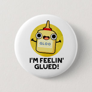Feelin Glued Funny Glue Pun Ronde Button 5,7 Cm