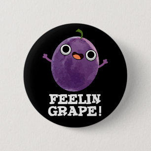 Feelin Grape Funny Fruit Pun Dark BG Ronde Button 5,7 Cm