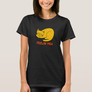 Feelin' Meh Cat Lazy Kitten Inactive Introvert T-shirt